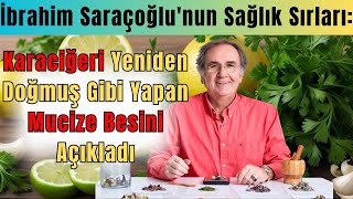 İbrahim Saraçoğlu Sırrını Açıkladı Karaciğeri YENİDEN DOĞMUŞ Gibi Yapan Mucize Besin [upl. by Aun]