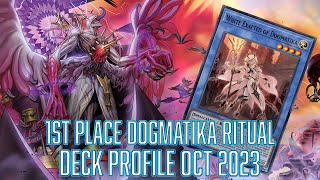 YUGIOH 1ST PLACE Dogmatika Ritual Deck Profile OCT 2023 [upl. by Irihs]