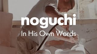 Noguchi In His Own Words [upl. by Eenrahc156]