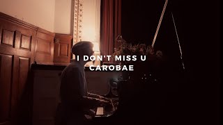 i dont miss u carobae piano rendition by david ross lawn [upl. by Eintruok564]