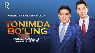 Xurshid va Sardor Rasulov  Yonimda boling nomli konsert dasturi 2015 [upl. by Curley299]