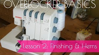 Overlocker Basics  Lesson 2  Standard Finishing and Rolled Hemming [upl. by Rona512]