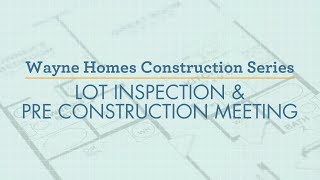 Wayne Homes Construction Series  3 Lot Inspection and Pre Construction Meeting [upl. by Allimak]