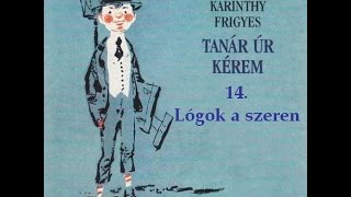 Karinthy Frigyes  Tanár úr kérem 14 fejezet  hangoskönyv [upl. by Anelrahc]