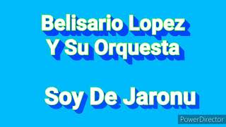 Soy De Jaronu Belisario Lopez y su Orquesta [upl. by Sixla916]