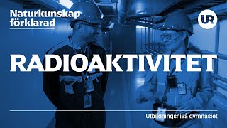 Radioaktivitet förklarad  KEMI  Gymnasienivå [upl. by Adoree]