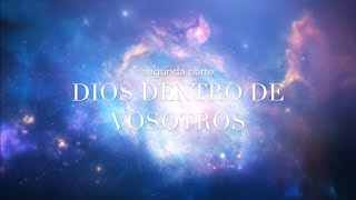 Dios Dentro de Vosotros  El Reino del Cielo segunda parte [upl. by Virendra]