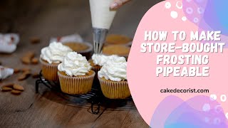 How To Make Store Bought Frosting Pipeable [upl. by Shields]