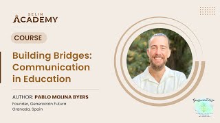 Building Bridges Communication in Education by Pablo Molina Byers SELINAcademy [upl. by Oigaib514]