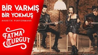 Fatma Turgut  Bir Varmış Bir Yokmuş Akustik Performans Canlı [upl. by Meghann]