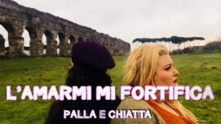 Lamore mi perseguita Giusy Ferreri Zampaglione LAMARMI MI FORTIFICA Palla e Chiatta [upl. by Octave52]