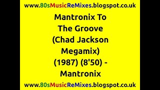 Mantronix To The Groove Chad Jackson Megamix  Mantronix  80s Megamix  80s Megamix Dance  80s [upl. by Eak]