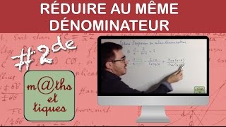 Réduire au même dénominateur  Seconde [upl. by Affrica]