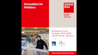 Innovation im Holzbau  Swissbau Focus 2024 [upl. by Ycam754]