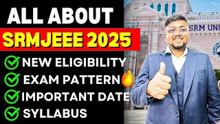 All About SRMJEEE Exam 2025 😍  Registration Eligibility  Admission Exam Pattern  SRMJEEE 2025 [upl. by Franza]