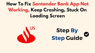 How To Fix Santander Bank App Not Working Keep Crashing Stuck On Loading Screen [upl. by Neelie]