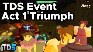 TDS EVENT ACT 1 TRIUMPH  Tower Defense Simulator Roblox [upl. by Eelnyl]