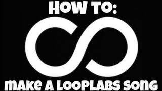 How to Make a Looplabs Song [upl. by Adlitam]