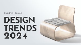 Industrial Design Trends 2024 [upl. by Bergerac]