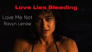 Love Lies Bleeding  Love Me Not by Ravyn Lenae [upl. by Gherardo]