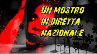 Un mostro in diretta nazionale [upl. by Shimkus]