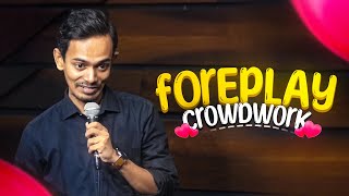 Foreplay  Crowdwork  Stand Up Comedy By Akshay Srivastava [upl. by Ellenwahs127]