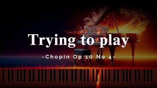 Trying Chopins Op 10 No 4 Give Up lol [upl. by Einhorn]