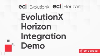 EvolutionX amp Horizon Integration Demo Webinar [upl. by Winther]