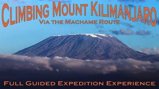 Climbing Mount Kilimanjaro Via the Machame Route  Full Guided Expedition Experience [upl. by Nedrob]