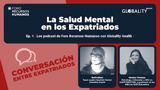 Impacto de la Salud Mental en la Movilidad Internacional en los Expatriados · Ep 1 [upl. by Dorine65]