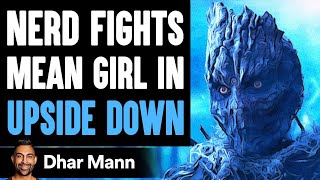 NERD FIGHTS Mean Girl IN UPSIDE DOWN  Dhar Mann [upl. by Adnilema]