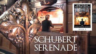 SCHUBERT  SERENADE STÄNDCHEN  ORGAN SOLO  ARR JONATHAN SCOTT [upl. by Dorraj4]