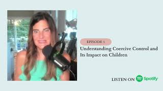 Podcast  Understanding Coercive Control and Its Impact on Children [upl. by Marcello]