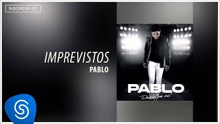 Pablo  Imprevistos Desculpe Aí Áudio Oficial [upl. by Rosemarie735]