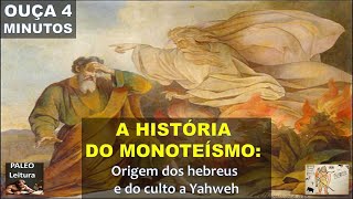 A HISTÃ“RIA DO MONOTEÃSMO Origem dos hebreus e do culto a JAVÃ‰ [upl. by Dumanian874]