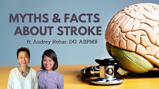 Myths and Facts about Stroke  ft Audrey Kohar DO ABPMR [upl. by Arze]