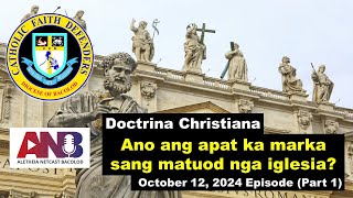 Ano ang apat ka marka sang matuod nga simbahan  Doctrina Christiana October 12 2024 P1 [upl. by Iohk]