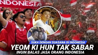 quotIni Semakin Menarikquot  Reaksi Yeom Ki Hun Lihat Fanatisme Sepak bola Indonesia [upl. by Shanleigh]