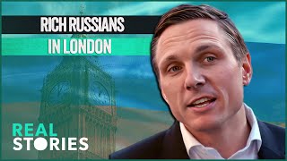 Londons Wealthy Russian Elite The Price of Luxury [upl. by Nadbus]