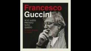 Francesco Guccini  Quello che non Live [upl. by Fredela]