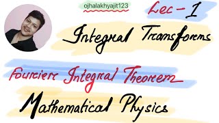 Fourier integral theorem Integral Transforms lec1 [upl. by Haikan]