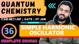 Quantum chemistry Lec 36  Simple Harmonic Oscillator  CSIRNETJRF GATE IITJAM TIFR  MSc [upl. by Lecram]