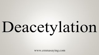 How To Say Deacetylation [upl. by Naesal137]