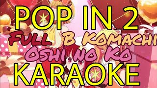 Karaoke 「POP IN 2」 Oshi no Ko  New B Komachi  Full  Guide Music  Color Coded Lyrics [upl. by Stutsman]