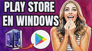 👉Cómo INSTALAR la PLAY STORE en WINDOWS PC 💻 [upl. by Gar]