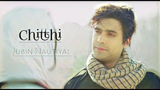 chitthi Song  ankhiyon Ka Hai ye  Jubin Nautiyal Ka Song  Hindi Song  Sed Song  Love Song [upl. by Anomas]