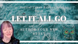 Weirdly Cosmic Astrology 25˚ Pisces Lunar Eclipse Sept 1718  LET IT ALL GO [upl. by Atiuqihs]