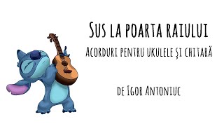 Sus la Poarta Raiului Acorduri pentru Ukulele și Chitară Ukulele Play Along Guitar Play Along [upl. by Danialah156]