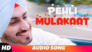 Rohanpreet Singh  Pehli Mulakat Full Audio  Latest Punjabi Songs 2018  New Songs 2018 [upl. by Leopold787]