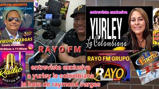 yurley la colombiana rayo fm la hora de raymond vargas [upl. by Revlys644]